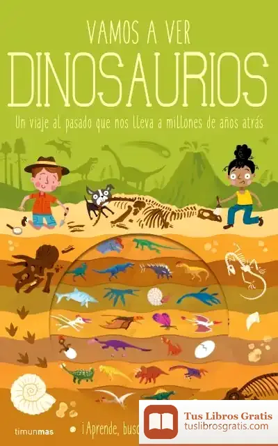 Descargar Vamos A Ver Dinosaurios: Un Viaje Al Pasado Que Nos Lleva A Millones De Años Atrás