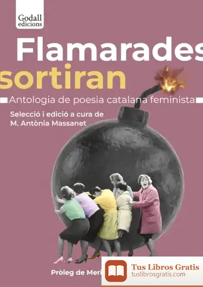 Descargar Flamarades Sortiran.: Antologia E La Poesía Catalana Feminista