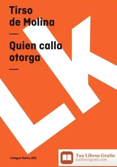 Descargar Quien Calla Otorga de Tirso de Molina
