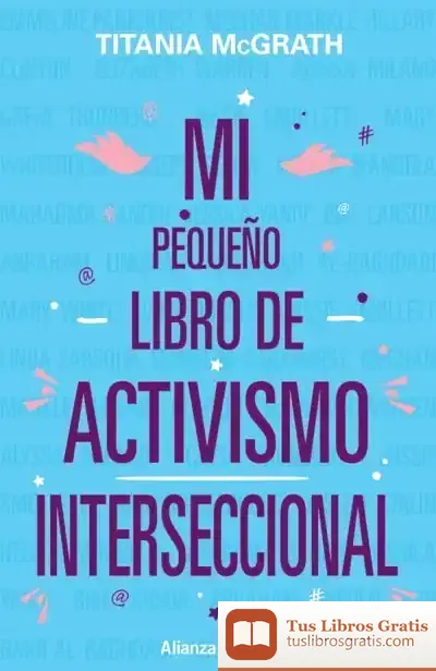 Descargar Mi Pequeño Libro De Activismo Interseccional de Titania Mcgrath