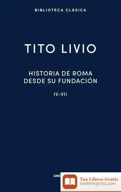 Descargar Historia De Roma Desde Su Fundación Iv-Vii de Tito Livio