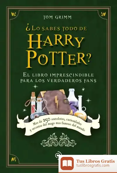 Descargar ¿Lo Sabes Todo De Harry Potter? de Tom Grimm