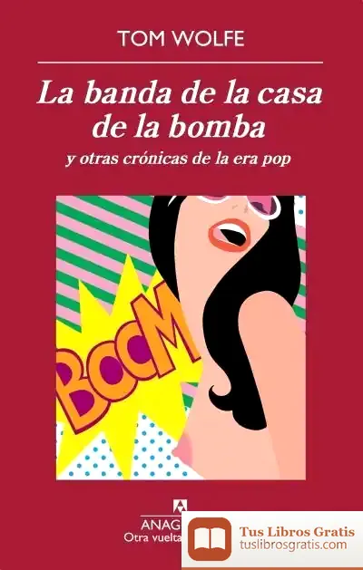 Descargar La Banda De La Casa De La Bomba de Tom Wolfe