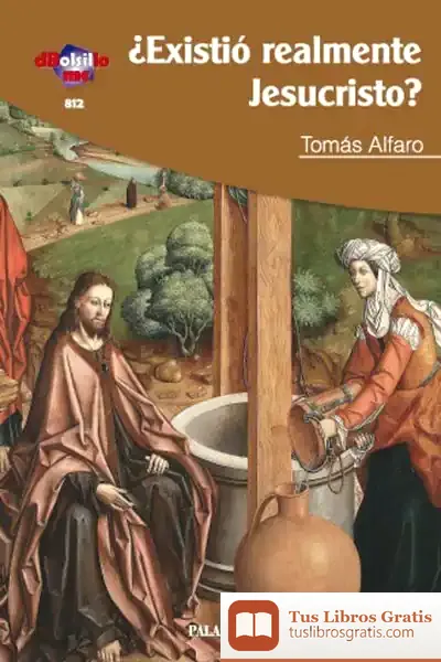 Descargar ¿Existió Realmente Jesucristo? de Tomás Alfaro Fournier