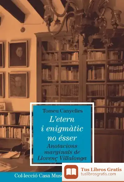 Descargar L'Etern I Enigmàtic No Ésser: Anotacions Marginals De Llorenç Villalonga