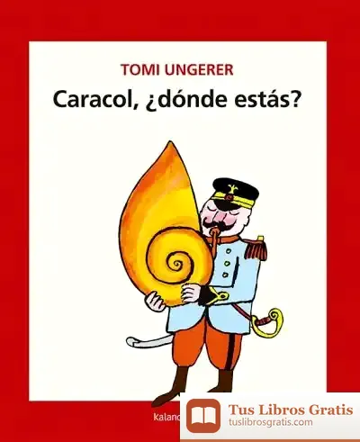 Descargar Caracol, ¿Dónde Estás? de Tomi Ungerer