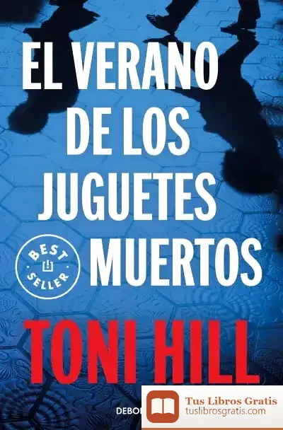 Descargar El Verano De Los Juguetes Muertos de Toni Hill