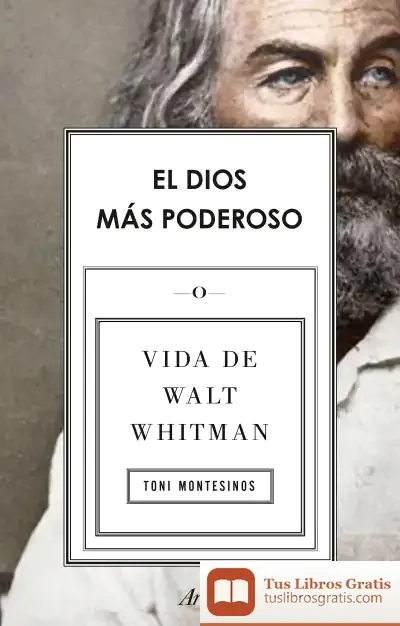 Descargar El Dios Más Poderoso: Vida De Walt Whitman