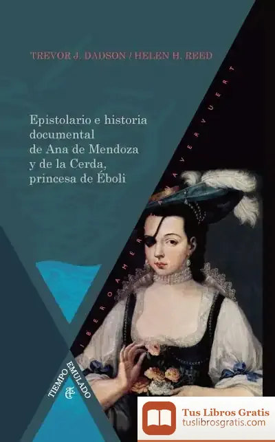 Descargar Epistolario E Historia Documental De Ana De Mendoza Y De La