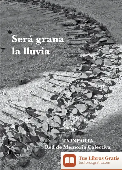 Descargar Será Grana La Lluvia de Txinparta. Red de Memoria Colectiva