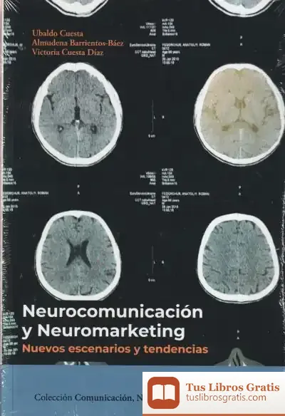 Descargar Neurocomunicación Y Neuromarketing: Nuevos Escenarios Y Tendencias