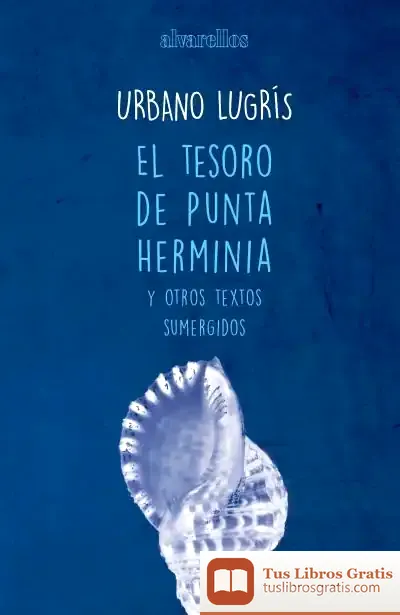 Descargar El Tesoro De Punta Herminia Y Otros Textos Sumergidos