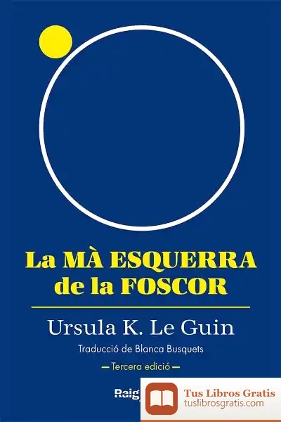 Descargar La Mà Esquerra De La Foscor (Rústica, 3A Edició) de Ursula K. Le Guin