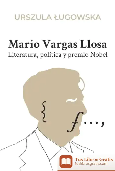 Descargar Mario Vargas Llosa: Literatura, Política Y Premio Nobel