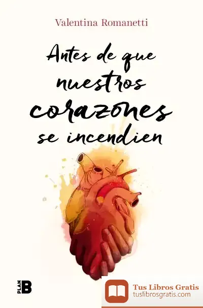 Descargar Antes De Que Nuestros Corazones Se Incendien