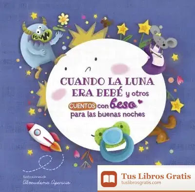 Descargar Cuando La Luna Era Bebé Y Otros Cuentos Con Beso Para Las Buenas Noches (Pequeñas Manitas)