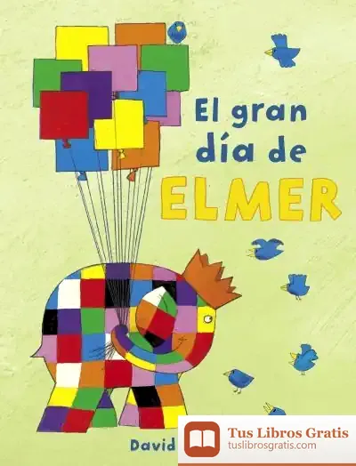 Descargar El Gran Día De Elmer (Elmer) de Vanesa Pérez-sauquillo Muñoz