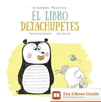 Descargar El Libro Dejachupetes (Grandes Pasitos. Álbum Ilustrado)