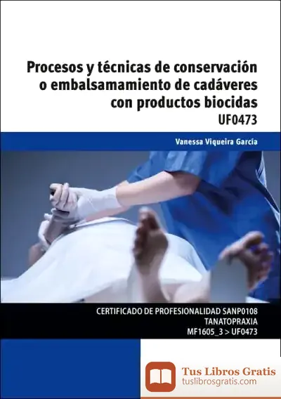 Descargar Procesos Y Técnicas De Conservación O Embalsamamiento De Cadáveres Con Productos Biocidas