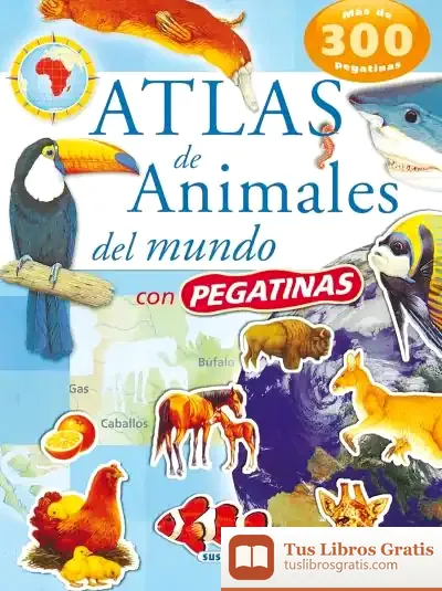 Descargar Atlas De Animales Con Pegatina Atlas De Animales Del Mundo (Atlas De Animales Con Pegatinas)
