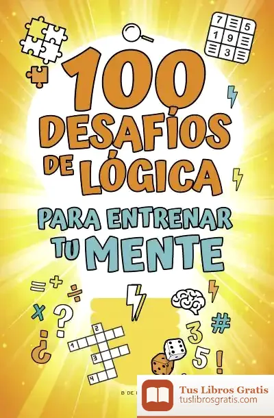 Descargar 100 Desafíos De Lógica Para Entrenar Tu Mente