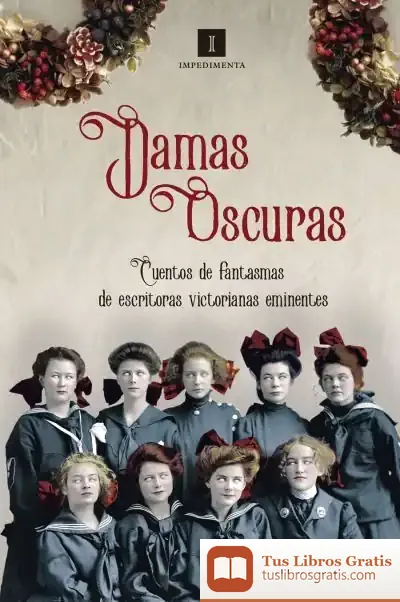 Descargar Damas Oscuras: Cuentos De Fantasmas De Escritoras Victorianas Eminentes