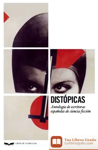 Descargar Distópicas. Antología De Escritoras Españolas De Ciencia Ficción