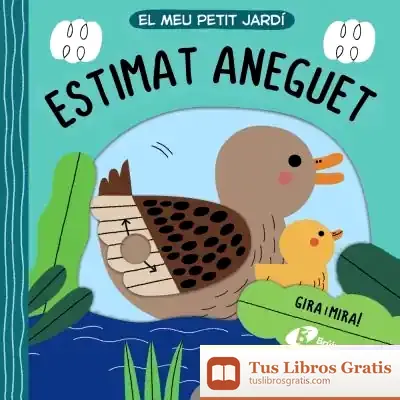 Descargar El Meu Petit Jardí. Estimat Aneguet