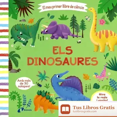 Descargar El Meu Primer Llibre De Ciència. Els Dinosaures de Julian M. White