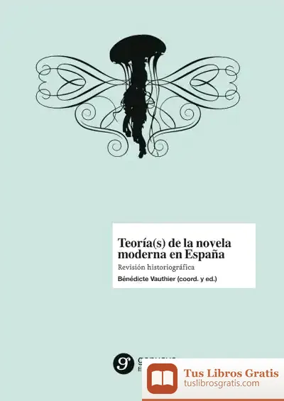 Descargar Teoría(S) De La Novela Moderna En España: Revisión Historiográfica