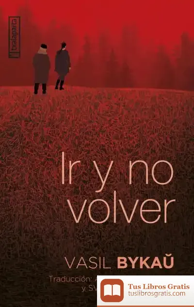 Descargar Ir Y No Volver de Vasil Bykau