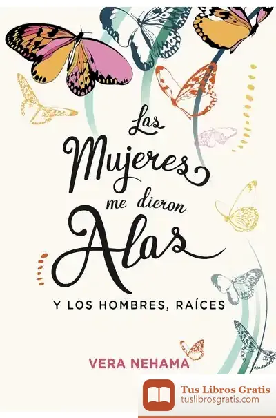 Descargar Las Mujeres Me Dieron Alas : Y Los Hombres, Raíces