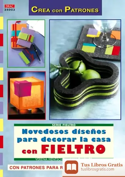 Descargar Serie Fieltro Nº 3. Novedosos Diseños Para Decorar La Casa Con Fieltro de Marie-claire Isaaman