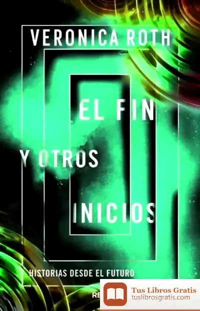Descargar El Fin Y Otros Inicios de Verónica Roth