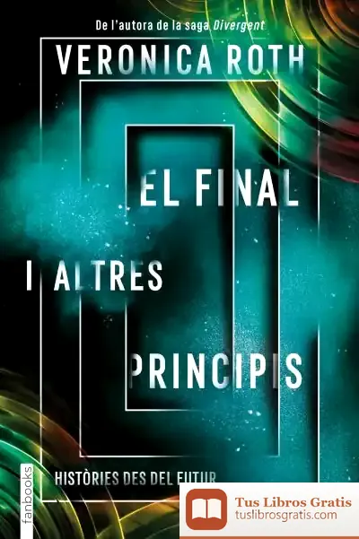 Descargar El Final I Altres Principis de Verónica Roth