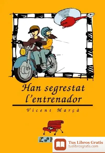 Descargar Han Segrestat L'Entrenador de Vicent Marçà I Duch