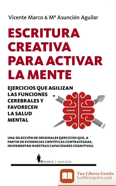 Descargar Escritura Creativa Para Activar La Mente: Ejercicios Que Agilizan Las Funciones Cerebrales Y Favorecen La Salud Mental de Vicent Marco