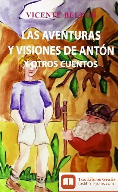Descargar Las Aventuras Y Visiones De Antón de Vicente Bellón Martínez