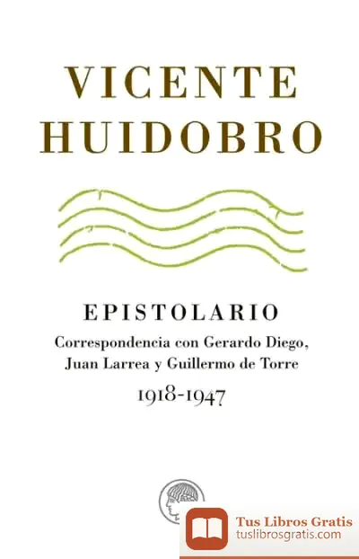 Descargar Epistolario: Correspondencia Con Gerardo Diego, Juan Larrea Y Guillermo De Torre, 1918-1947 de Julia Hubery
