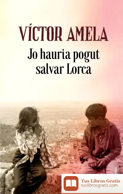 Descargar Jo Vaig Poder Salvar Lorca