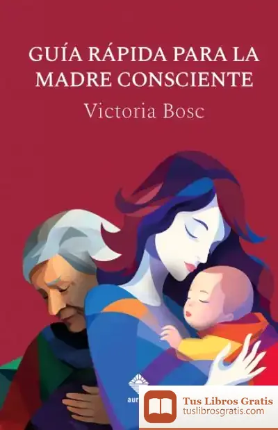 Descargar Guia Rapida Para La Madre Consciente