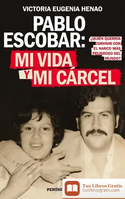 Descargar Pablo Escobar: Mi Vida Y Mi Cárcel