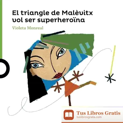 Descargar El Triangle De Malévitx Vol Ser Una Superheroïna de Violeta Monreal