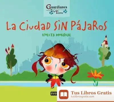 Descargar La Ciudad Sin Pájaros (Guardianes De La Tierra)
