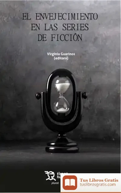Descargar El Envejecimiento En Las Series De Ficción de Virginia Guarinos