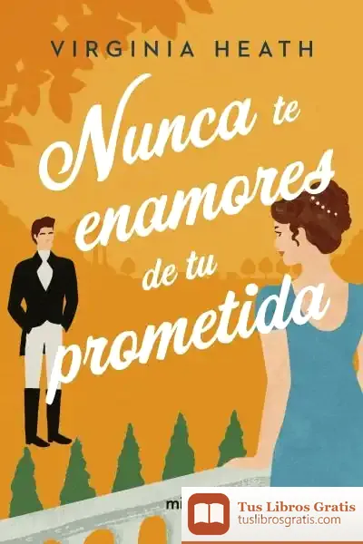 Descargar Nunca Te Enamores De Tu Prometida de Virginia Heath