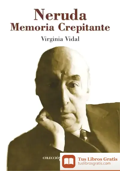 Descargar Neruda Memoria Crepitante