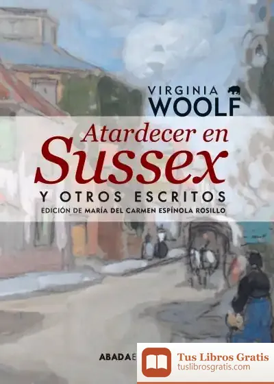 Descargar Atardecer En Sussex Y Otros Escritos de Virginia Woolf