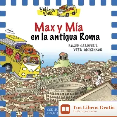 Descargar Yellow Van 12. Max Y Mía En La Antigua Roma de Vita Dickinson