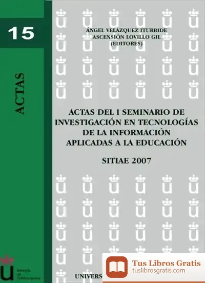 Descargar Actas Del I Seminario De Investigación En Tecnología De La Información Aplicada A La Educación. Sitiae 2007 de Mediaactive